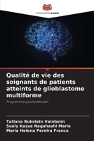 Qualité de vie des soignants de patients atteints de glioblastome multiforme (French Edition) 6207898451 Book Cover