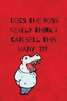 Does The Boss Really Think I Can Sell This Many: Fun Journal For Sales People....with Belongs To page... mostly blank lined pages....some games mixed in for variety.. 1655636510 Book Cover