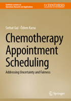 Chemotherapy Appointment Scheduling: Addressing Uncertainty and Fairness 3032115515 Book Cover