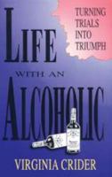 Life with an alcoholic: Turning trials into triumphs 0878135634 Book Cover
