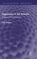 Aggression in the Schools: Bullies and Whipping Boys (Psychology Revivals) 1041362641 Book Cover