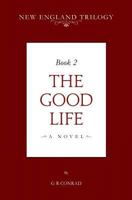 New England Trilogy Book 2 the Good Life 1726233596 Book Cover