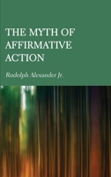 The Myth of Affirmative Action 1804410926 Book Cover
