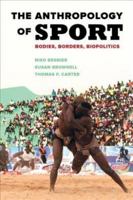 The Anthropology of Sport: Bodies, Borders, Biopolitics 0520289013 Book Cover