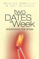 Two Dates A Week: Rekindling the Spark 0615829422 Book Cover