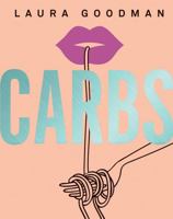Carbs: From weekday dinners to blow-out brunches, rediscover the joy of the humble carbohydrate 1787132579 Book Cover