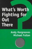 What's Worth Fighting for Out There? 0807737526 Book Cover