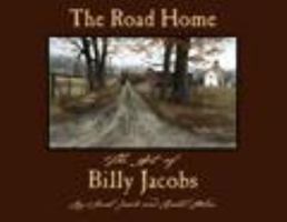 The Road Home - The Art of Billy Jacobs 0984357009 Book Cover