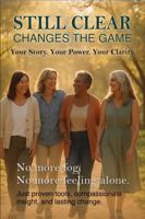 Still Clear: Changes the Game. Your Story. Your Power. Your Clarity (The Still Collection: Your Midlife Clarity Series for Women Over 50) 1967367841 Book Cover