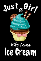 Just A Girl Who Loves Ice Cream: journal for girls, funny gift for girls: Lined Notebook / Journal Gift, 100 Pages, 6x9, Soft Cover, Matte Finish, Write Journal 1661294758 Book Cover