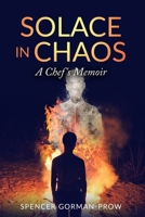 Solace in Chaos: A Chef's Memoir B0915BFQC1 Book Cover