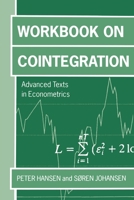 Workbook on Cointegration (Advanced Texts in Econometrics) 0198776071 Book Cover