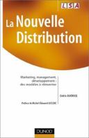 La nouvelle distribution : Marketing - Management - Développement, des modèles à réinventer 2100067281 Book Cover