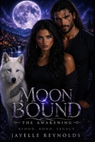 Moon Bound: The Awakening, Book One: A Connection That Changes Everything (Moon Bound Saga) B0GVRZ6D4J Book Cover