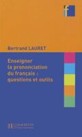 Enseigner la Prononciation Du Francais: Questions Et Outils 2011554802 Book Cover