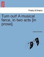 Turn out! A musical farce, in two acts [in prose]. 1241173222 Book Cover