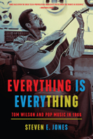 Everything Is Everything: Tom Wilson and Pop Music in 1966 1503647625 Book Cover