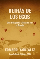 Detrás de los Ecos: Una Búsqueda Literaria por el Mundo (Echoes of Tomorrow) (Spanish Edition) B0G59C48YG Book Cover