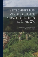 Zeitschrift für vergleichende Sprachforschung. Band XV. 1018486895 Book Cover
