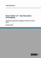 Horaz "Satire 1,4" - Eine literarische Verteidigung: Analyse des satirischen Umgangs mit Kritik an seinem Werk 3638672077 Book Cover