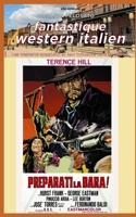 fantastique western italien: Les westerns spaghetti et leur influence sur le cinéma 2915512779 Book Cover