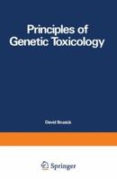 Principles of Genetic Toxicology 0306425327 Book Cover