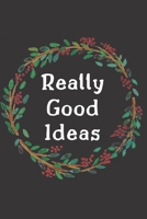 Really Good Ideas Journal: Lined 6x9 inch Soft Cover Notebook 1673655114 Book Cover