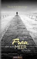 Die Frau, Die Aufs Meer Schaute 3990038427 Book Cover