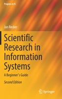 Scientific Research in Information Systems: A Beginner's Guide 3642300472 Book Cover