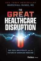 The Great Healthcare Disruption: Big Tech, Bold Policy, and the Future of American Medicine B0H8F36W4W Book Cover