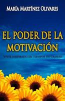 El Poder de La Motivacion: Vivir Inspirado En Tiempos de Cambio 8461762762 Book Cover