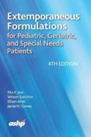 Extemporaneous Formulations for Pediatric, Geriatric, and Special Needs Patients 1585282456 Book Cover