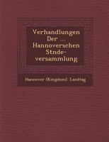 Verhandlungen Der ... Hannoverschen St Nde-Versammlung 1249975786 Book Cover