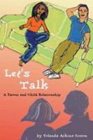 Let's Talk: A Parent and Child Relationship 1587364697 Book Cover