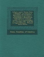 Cofiant y parch. Thomas Jones, o Ddinbych: yn cynnwys ei gyssylltiad a duwinyddiaeth a llenyddiaeth ei oes a hanes a symmudiadau y Methodistiaid ... gyda deg ar hugain ddarluniau 1289584338 Book Cover