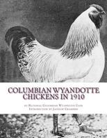 Columbian Wyandotte Chickens in 1910 1546385185 Book Cover