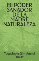 El Poder Sanador de la Madre Naturaleza B0BRDH7WRQ Book Cover