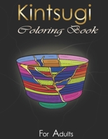 Kintsugi Coloring Book: Practice With Your Colors The Art Of Embellishing Your Scars B0BB67WDG1 Book Cover