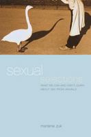 Sexual Selections: What We Can and Can't Learn about Sex from Animals 0520240758 Book Cover