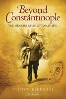 Beyond Constantinople: The Memoirs of an Ottoman Jew 1784532665 Book Cover