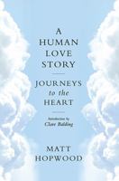 A Human Love Story: Journeys to the Heart 1780275005 Book Cover