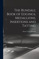 The Rundall Book of Edgings, Medallions, Insertions and Tatting 1016513461 Book Cover