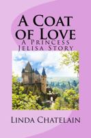 A Coat of Love: A Princess Jelisa Story 193866910X Book Cover