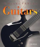 Collectables: Guitars: Makes, Models, Stars 1847862063 Book Cover