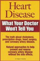 Heart Disease: What Your Doctor Won't Tell You 0972893857 Book Cover