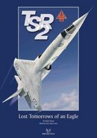 Bac TSR.2: Lost Tomorrows of an Eagle. by Paul Lucas 0955185882 Book Cover