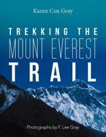 Trekking the Mount Everest Trail 147973330X Book Cover