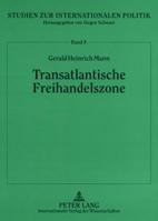 Transatlantische Freihandelszone: Politische Und Oekonomische Perspektiven Einer Transatlantischen Freihandelszone Aus Eu, Mercosur Und NAFTA 3631557809 Book Cover