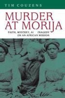 Murder at Morija: Faith, Mystery, And Tragedy on an African Mission (Reconsiderations in Southern African History) 0813925290 Book Cover
