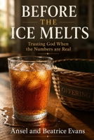 Before The Ice Melts: Trusting God When The Numbers Are Real B0GSMZZ38H Book Cover